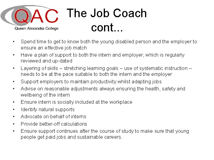 The Job Coach cont. . . • • • Spend time to get to