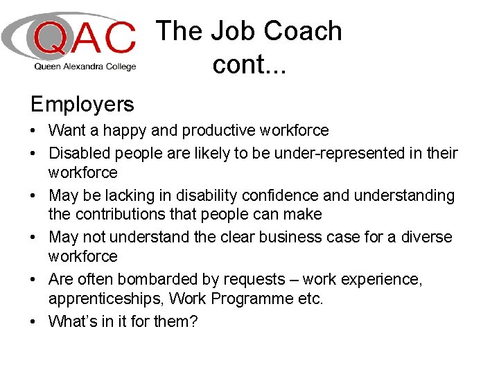 The Job Coach cont. . . Employers • Want a happy and productive workforce