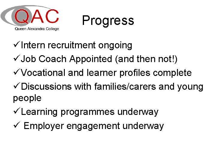 Progress üIntern recruitment ongoing üJob Coach Appointed (and then not!) üVocational and learner profiles