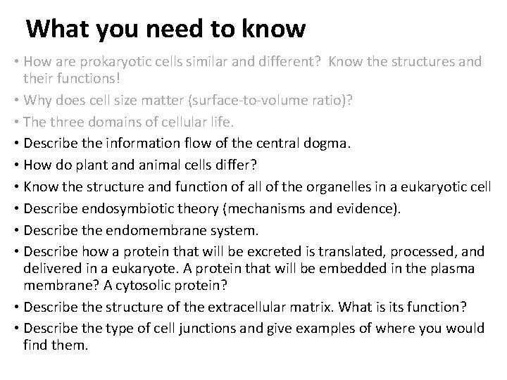 What you need to know • How are prokaryotic cells similar and different? Know What you need to know • How are prokaryotic cells similar and different? Know