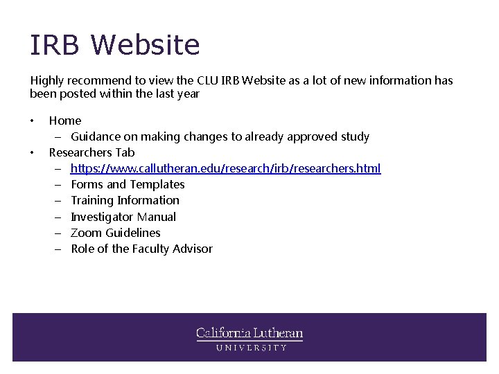 IRB Website Highly recommend to view the CLU IRB Website as a lot of