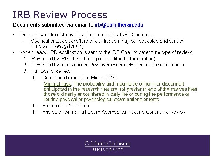IRB Review Process Documents submitted via email to irb@callutheran. edu • • Pre-review (administrative