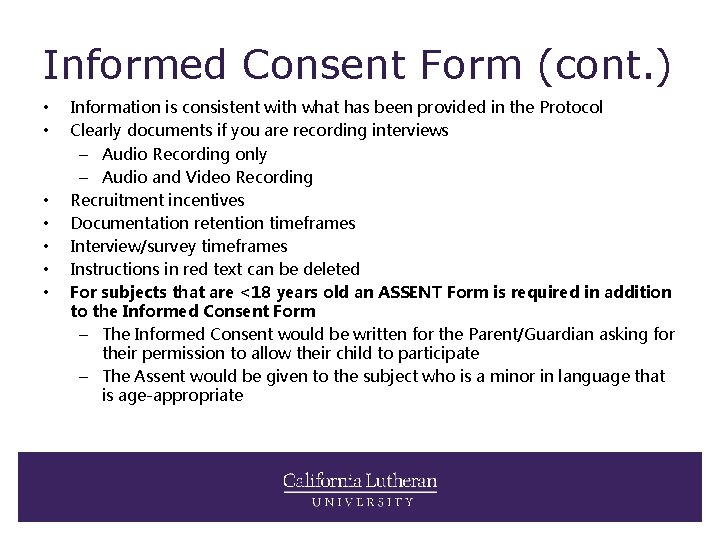 Informed Consent Form (cont. ) • • Information is consistent with what has been