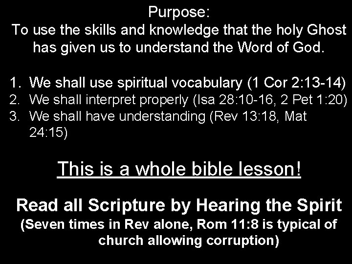 Purpose: To use the skills and knowledge that the holy Ghost has given us