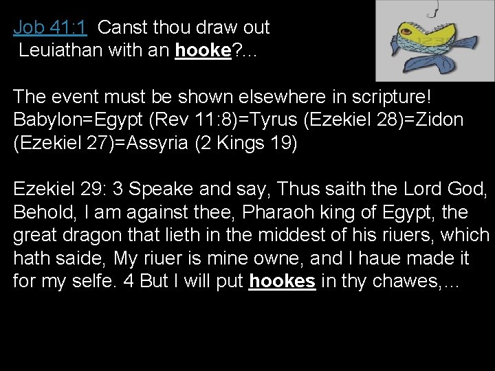 Job 41: 1 Canst thou draw out Leuiathan with an hooke? . . .