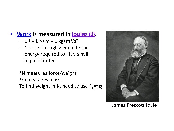  • Work is measured in joules (J). – 1 J = 1 N
