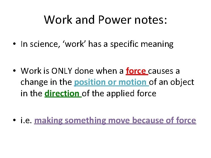 Work and Power notes: • In science, ‘work’ has a specific meaning • Work