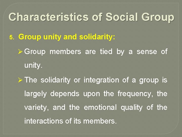 Characteristics of Social Group 5. Group unity and solidarity: Ø Group members are tied