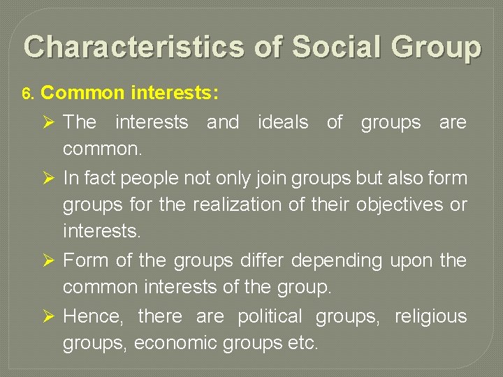 Characteristics of Social Group 6. Common interests: Ø The interests and ideals of groups