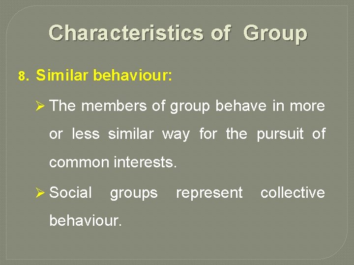 Characteristics of Group 8. Similar behaviour: Ø The members of group behave in more