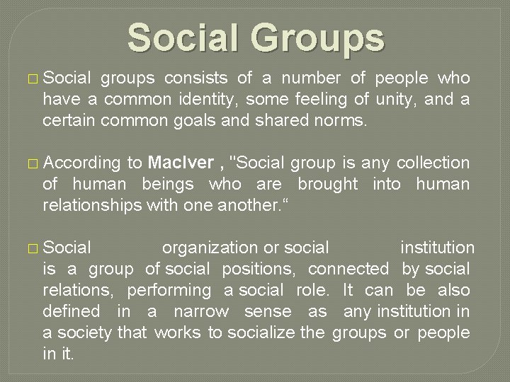 Social Groups � Social groups consists of a number of people who have a
