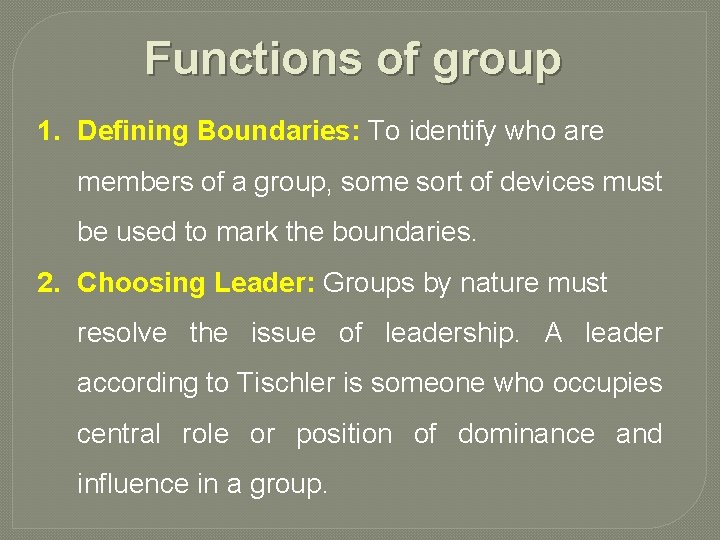 Functions of group 1. Defining Boundaries: To identify who are members of a group,