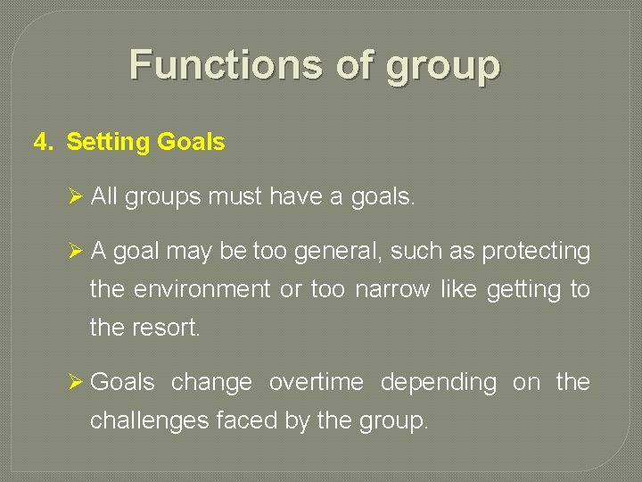 Functions of group 4. Setting Goals Ø All groups must have a goals. Ø