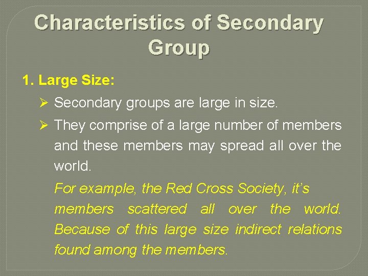 Characteristics of Secondary Group 1. Large Size: Ø Secondary groups are large in size.