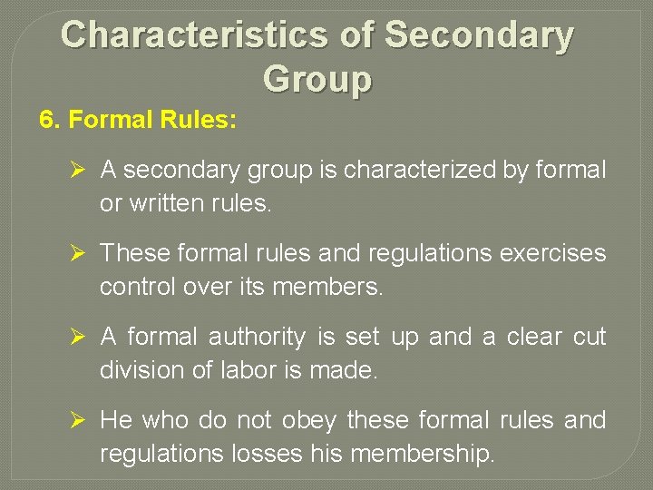 Characteristics of Secondary Group 6. Formal Rules: Ø A secondary group is characterized by
