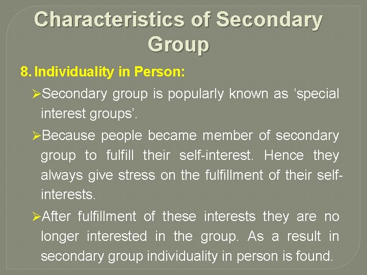 Characteristics of Secondary Group 8. Individuality in Person: ØSecondary group is popularly known as