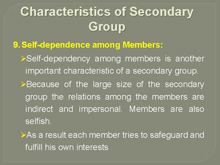 Characteristics of Secondary Group 9. Self-dependence among Members: ØSelf dependency among members is another