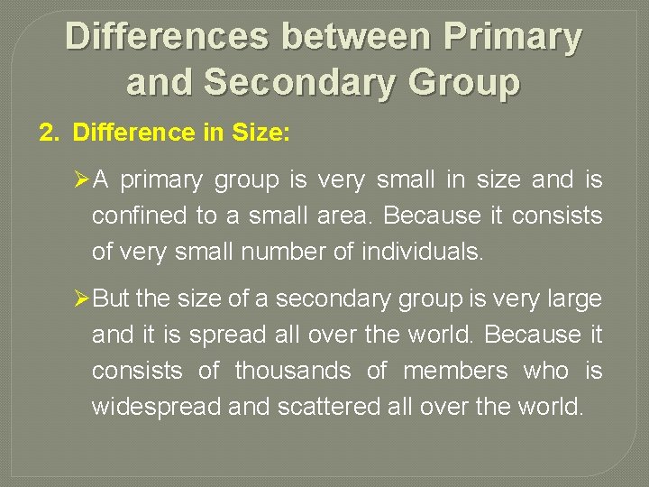 Differences between Primary and Secondary Group 2. Difference in Size: Ø A primary group