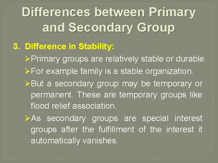 Differences between Primary and Secondary Group 3. Difference in Stability: Ø Primary groups are