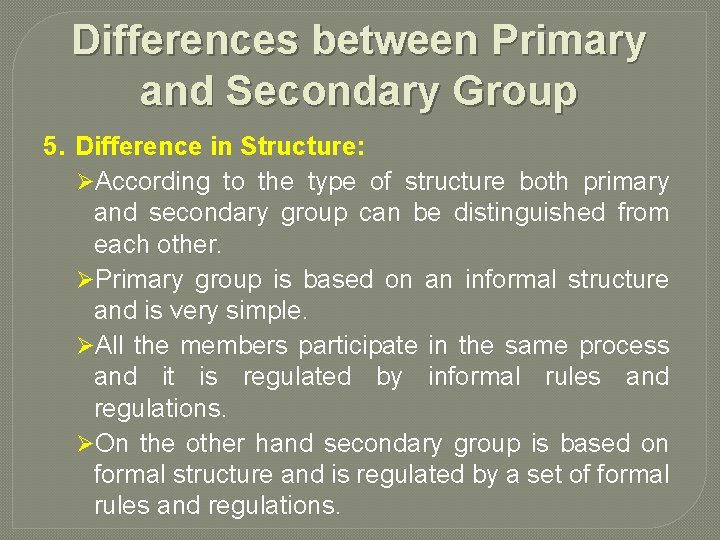 Differences between Primary and Secondary Group 5. Difference in Structure: ØAccording to the type