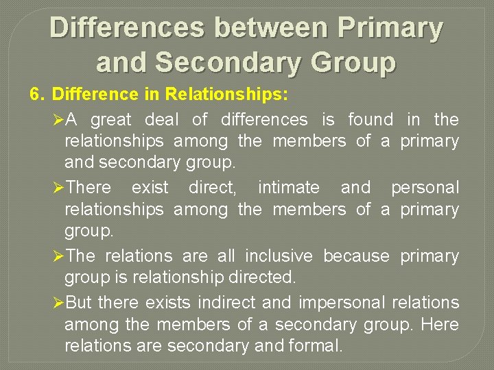 Differences between Primary and Secondary Group 6. Difference in Relationships: ØA great deal of