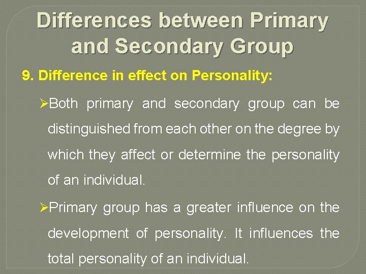 Differences between Primary and Secondary Group 9. Difference in effect on Personality: ØBoth primary