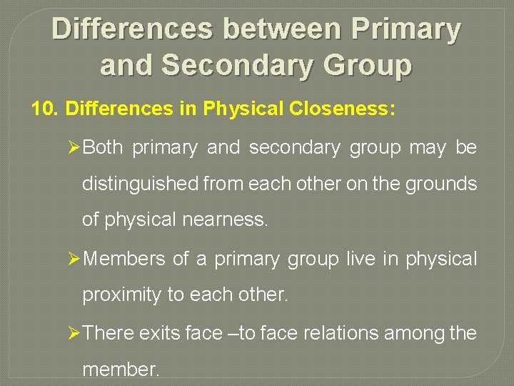 Differences between Primary and Secondary Group 10. Differences in Physical Closeness: Ø Both primary