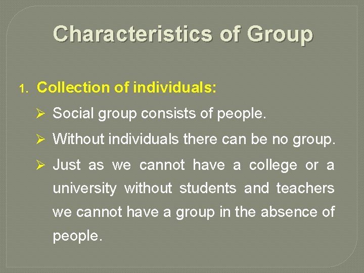 Characteristics of Group 1. Collection of individuals: Ø Social group consists of people. Ø