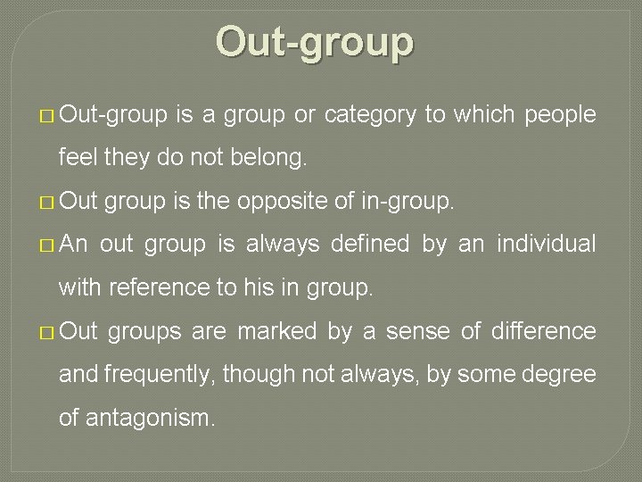 Out-group � Out group is a group or category to which people feel they