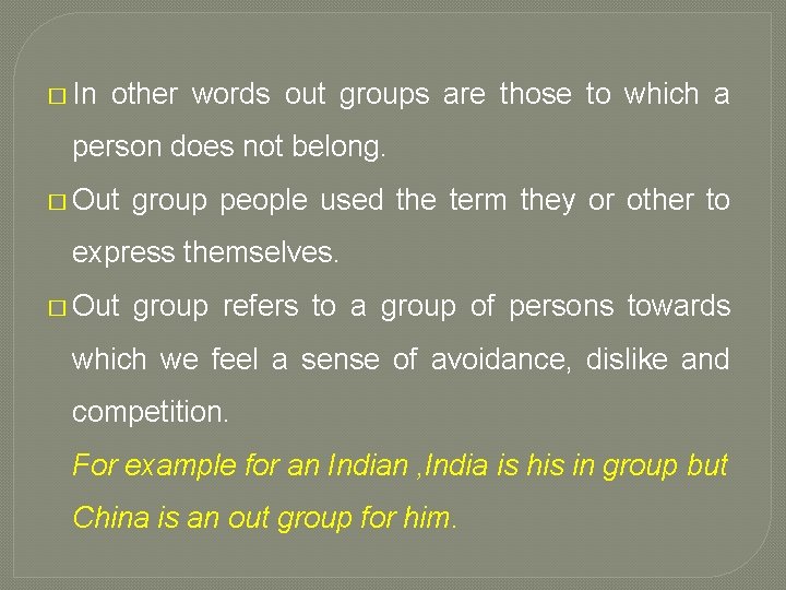 � In other words out groups are those to which a person does not