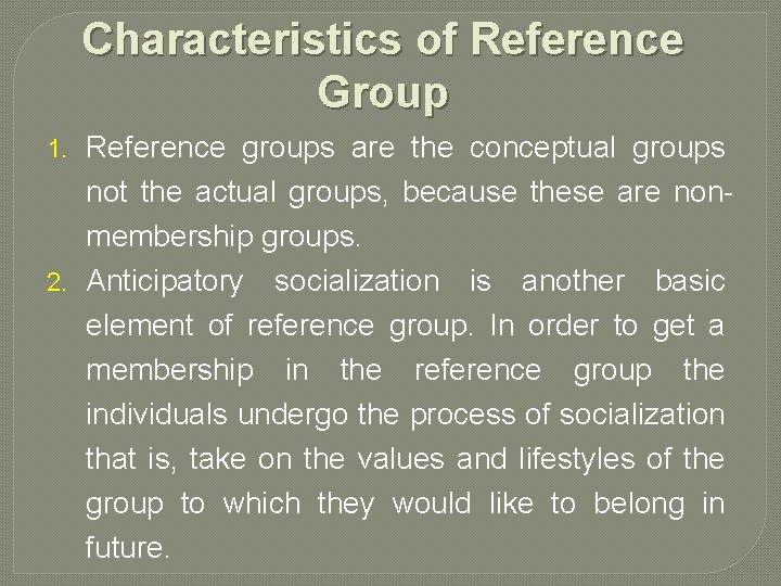 Characteristics of Reference Group Reference groups are the conceptual groups not the actual groups,