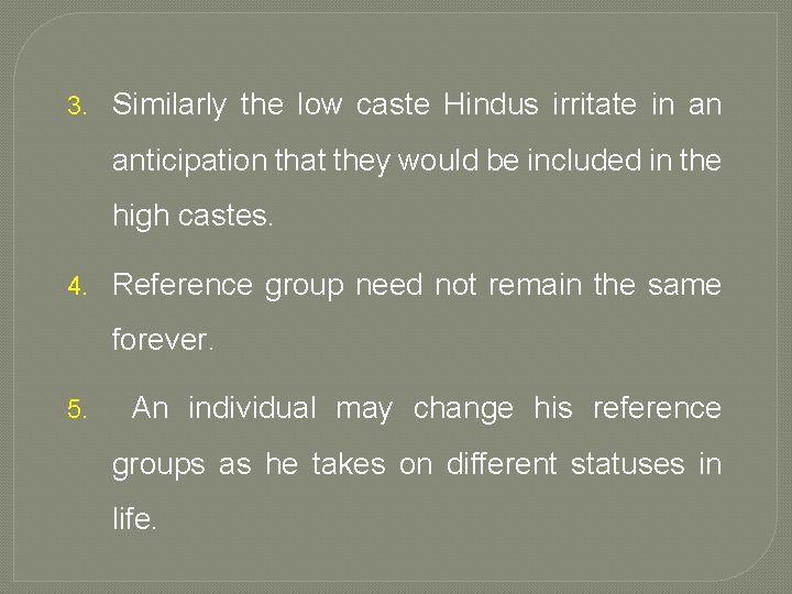 3. Similarly the low caste Hindus irritate in an anticipation that they would be