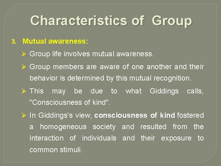 Characteristics of Group 3. Mutual awareness: Ø Group life involves mutual awareness. Ø Group