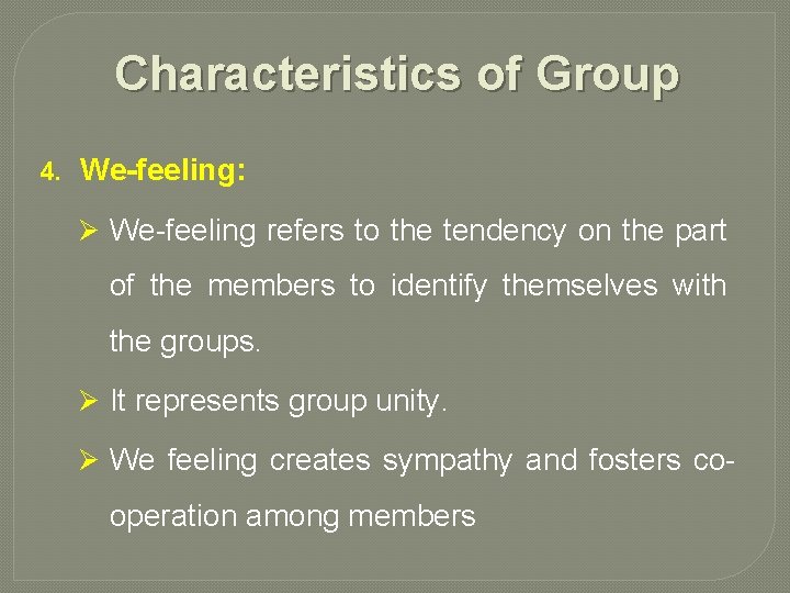 Characteristics of Group 4. We-feeling: Ø We feeling refers to the tendency on the