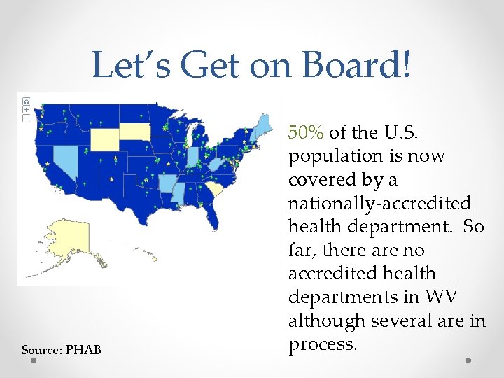 Let’s Get on Board! Source: PHAB 50% of the U. S. population is now