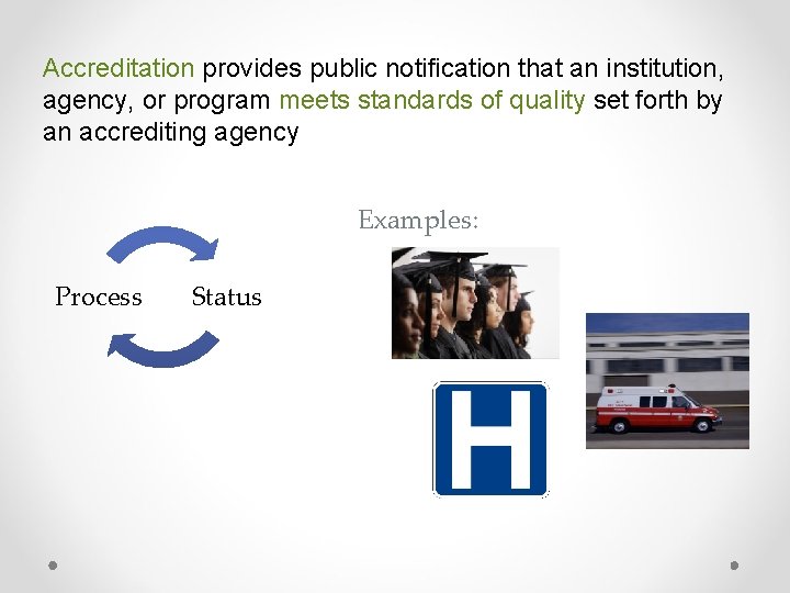Accreditation provides public notification that an institution, agency, or program meets standards of quality