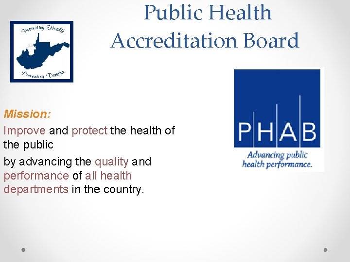 Public Health Accreditation Board Mission: Improve and protect the health of the public by