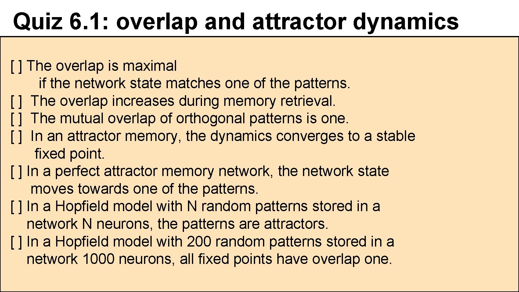 Quiz 6. 1: overlap and attractor dynamics [ ] The overlap is maximal if