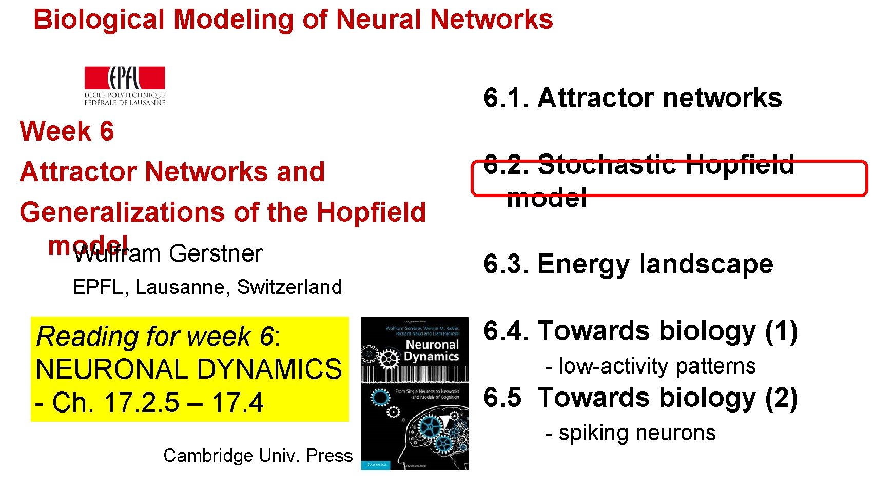 Biological Modeling of Neural Networks 6. 1. Attractor networks Week 6 Attractor Networks and