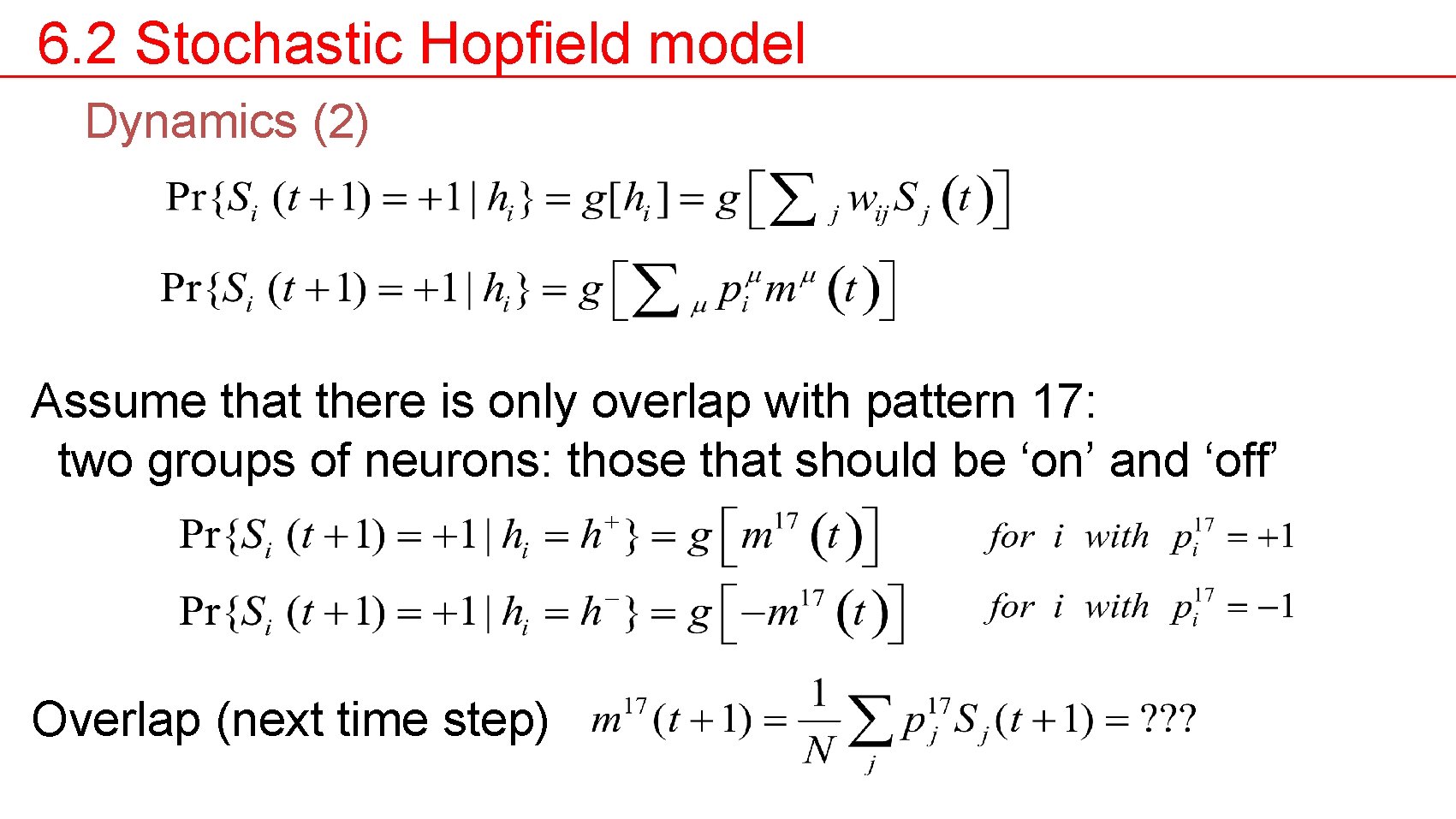6. 2 Stochastic Hopfield model Dynamics (2) Assume that there is only overlap with