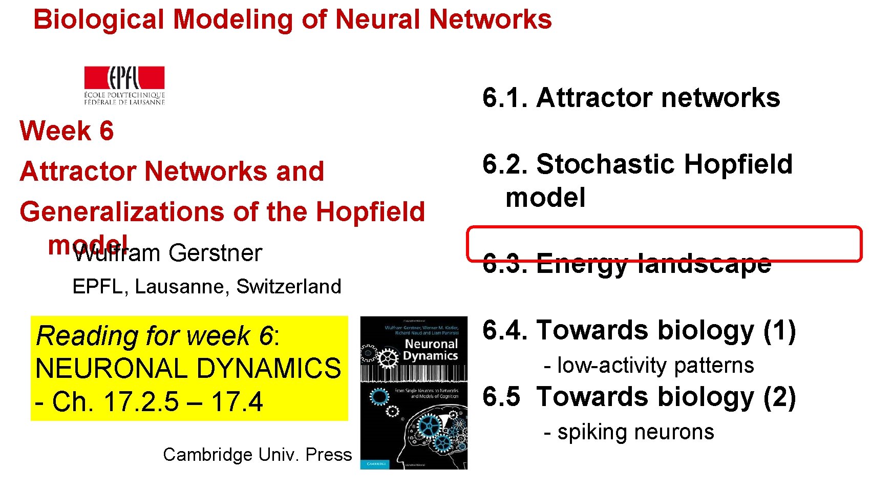 Biological Modeling of Neural Networks 6. 1. Attractor networks Week 6 Attractor Networks and