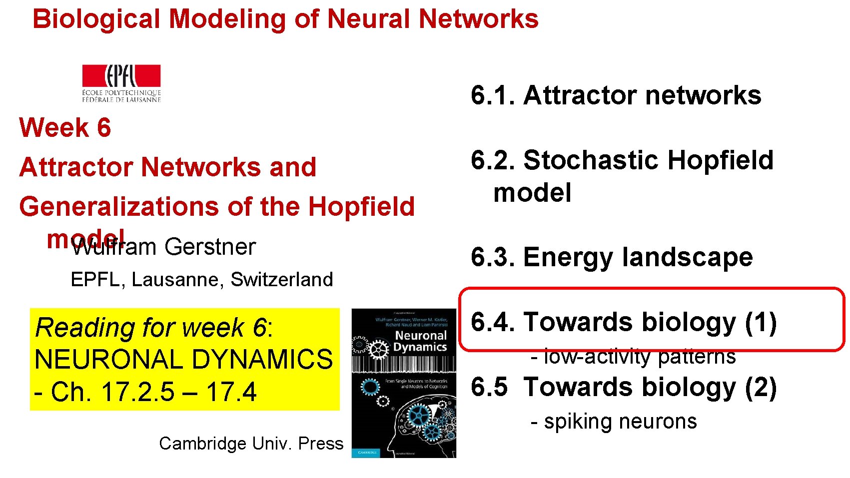 Biological Modeling of Neural Networks 6. 1. Attractor networks Week 6 Attractor Networks and