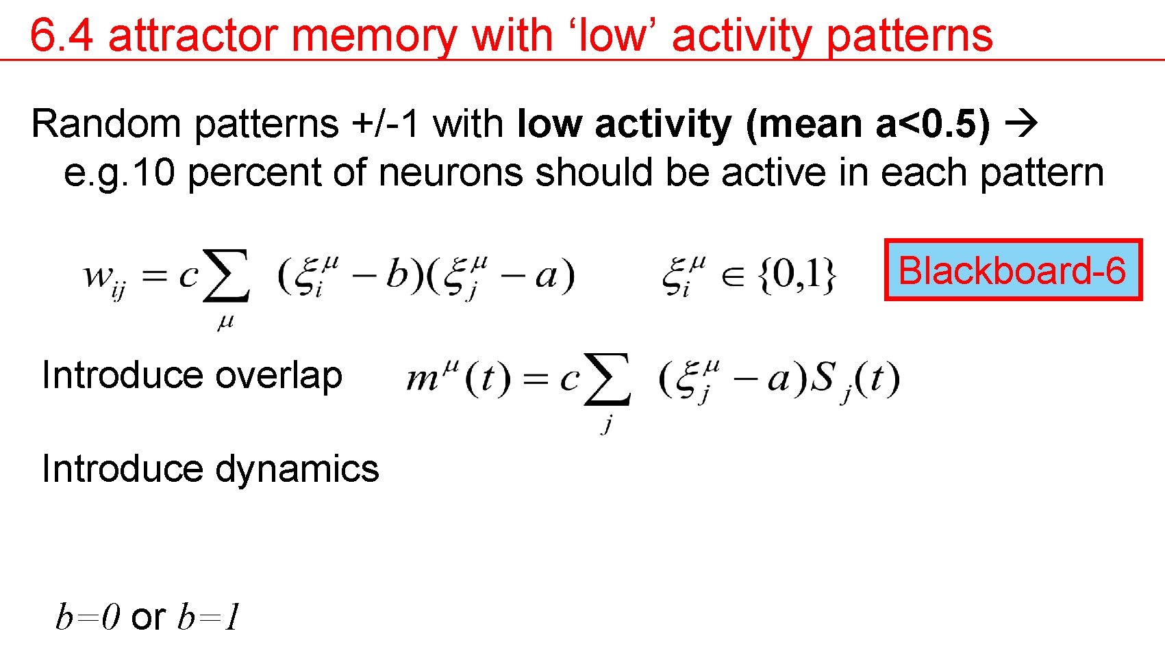 6. 4 attractor memory with ‘low’ activity patterns Random patterns +/-1 with low activity