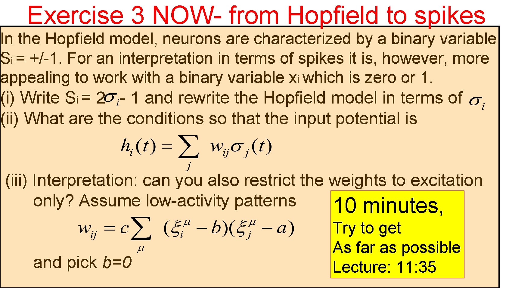 Exercise 3 NOW- from Hopfield to spikes In the Hopfield model, neurons are characterized