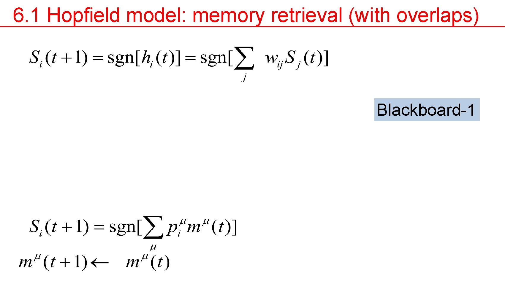 6. 1 Hopfield model: memory retrieval (with overlaps) Blackboard-1 