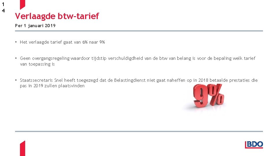 1 4 Verlaagde btw-tarief Per 1 januari 2019 • Het verlaagde tarief gaat van