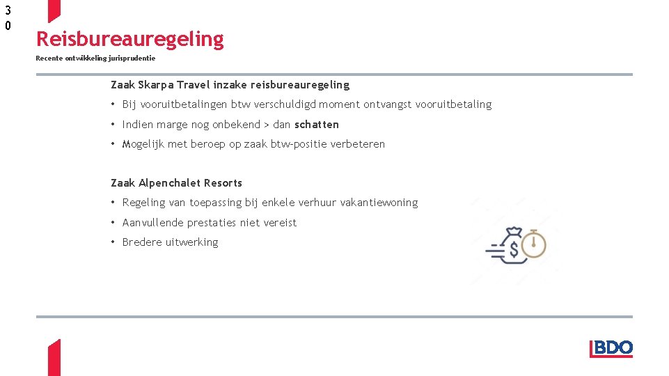 3 0 Reisbureauregeling Recente ontwikkeling jurisprudentie Zaak Skarpa Travel inzake reisbureauregeling • Bij vooruitbetalingen