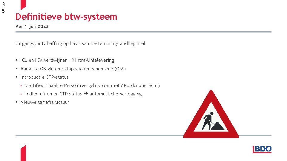 3 5 Definitieve btw-systeem Per 1 juli 2022 Uitgangspunt: heffing op basis van bestemmingslandbeginsel