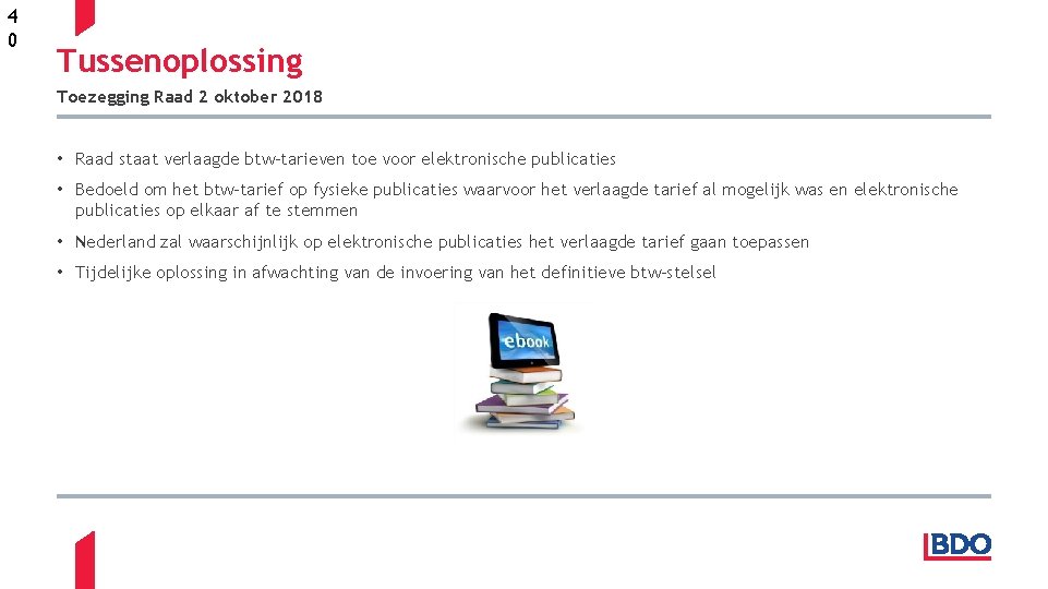 4 0 Tussenoplossing Toezegging Raad 2 oktober 2018 • Raad staat verlaagde btw-tarieven toe