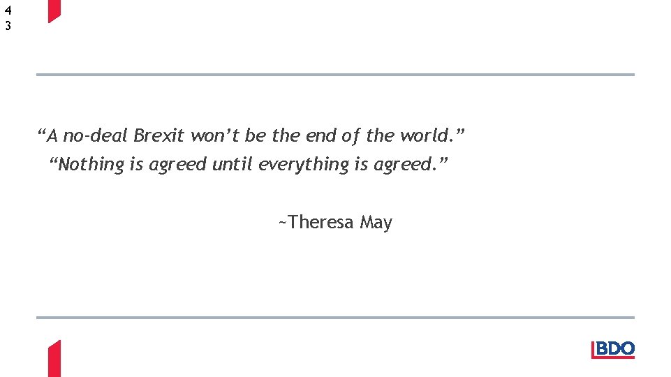 4 3 “A no-deal Brexit won’t be the end of the world. ” “Nothing